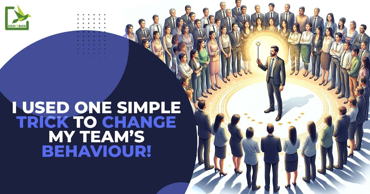 Read more about the article I Used One Simple Trick to Change My Team’s Behaviour!